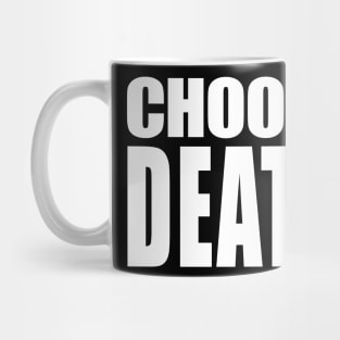 CHOOSE DEATH // Nihilism Slogans FoR Life Mug